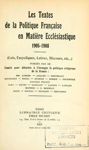 Cover of: Les textes de la politique française en matière ecclésiastique, 1905-1908. by Comité pour défendre à l'étranger la politique religieuse de la France