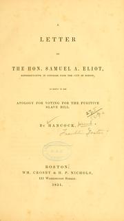Cover of: letter to the Hon. Samuel A. Eliot: representative in Congress from the city of Boston, in reply to his apology for voting for the fugitive slave bill.