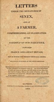 Cover of: Letters under the signatures of Senex, and of A farmer, comprehending an examination of the conduct of our executive, towards France and Great Britain, out of which the present crisis has arisen by 
