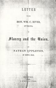 Letter to the Hon. Wm. C. Rives of Virginia, on slavery and the union by Appleton, Nathan