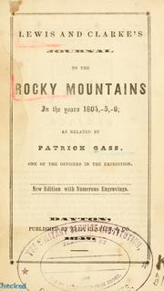 Cover of: Lewis and Clarke's journal to the Rocky Mountains: in the years 1804,-5,-6; as related by Patrick Gass, one of the officers in the expedition.