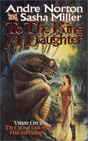 Cover of: To the King a Daughter (The Cycle of Oak, Yew, Ash, and Rowan; Book 1) by Andre Norton, Sasha Miller