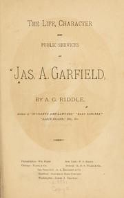 Cover of: The life, character and public services of Jas. A. Garfield