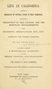 Cover of: Life in California: during a residence of several years in that territory: comprising a description of the country and the missionary establishments ...
