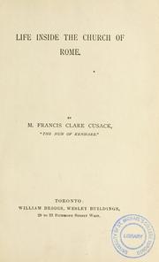 Cover of: Life inside the Church of Rome /by M. Francis Clare Cusack. by Mary Francis Cusack
