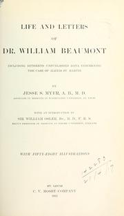 Cover of: Life and letters of Dr. William Beaumont, including hitherto unpublished data concerning the case of Alexis St. Martin.: With an introd. by William Osler.