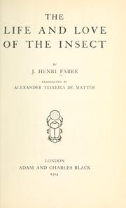 Cover of: The life and love of the insect by Jean-Henri Fabre