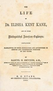 Cover of: The life of Dr. Elisha Kent Kane by Samuel M. Smucker