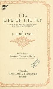 Cover of: The life of the fly: with which are interspersed some chapters of autobiography.  Translated by Alexander Teixeira de Mattos.