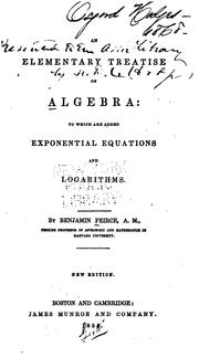 Cover of: An Elementary Treatise on Algebra: To which are Added Exponential Equations and Logarithms