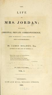 Cover of: The life of Mrs. Jordan by James Boaden, James Boaden