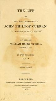 Cover of: life of the right honourable John Philpot Curran : late master of the rolls in Ireland | William Henry Curran