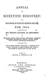 Cover of: The Annual of Scientific Discovery, Or, Year-book of Facts in Science and Art by David Ames Wells, George Bliss, Samuel Kneeland, John Trowbridge - undifferentiated, Wm Ripley Nichols, Charles R Cross, David Ames Wells, George Bliss, Samuel Kneeland, John Trowbridge - undifferentiated, Wm Ripley Nichols, Charles R Cross