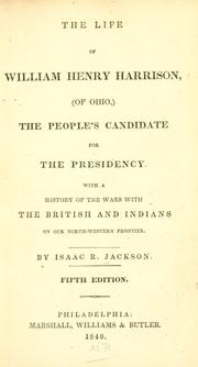 Cover of: The life of William Henry Harrison (of Ohio): the people's candidate for the presidency.