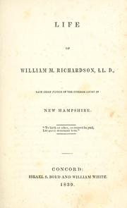 Cover of: Life of William M. Richardson, LL. D.,  late chief justice of the Superior court in New Hampshire ...