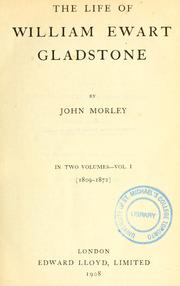 Cover of: The life of William Ewart Gladstone. by John Morley, 1st Viscount Morley of Blackburn