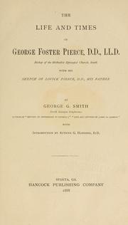 The life and times of George Foster Pierce.. by George Gilman Smith