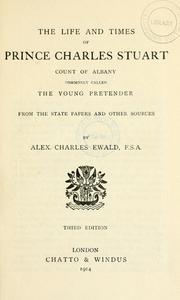 Cover of: life and times of Prince Charles Stuart, count of Albany, commonly called the young Pretender: from the state papers and other sources