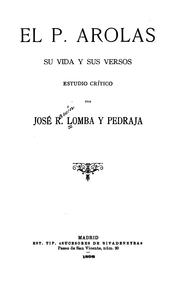 Cover of: El P. Arolas, su vida y sus versos by José Ramón Lomba y Pedraja, José Ramón Lomba y Pedraja