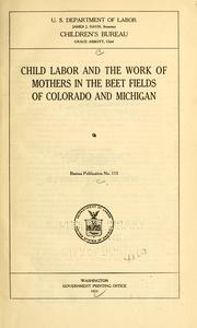 Cover of: Child labor and the work of mothers in the beet fields of Colorado and Michigan 