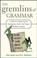 Cover of: The gremlins of grammar