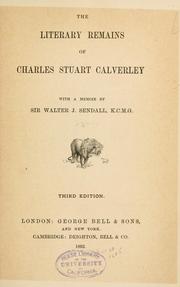 The literary remains of Charles Stuart Calverley by Calverley, Charles Stuart