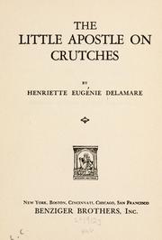 Cover of: The little apostle on crutches by Henriette Eugénie Delamare