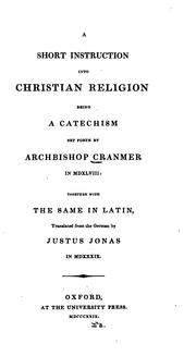 Cover of: A Short Instruction Into Christian Religion: Being a Catechism Set Forth by Archbishop Cranmer ... by Thomas Cranmer, Justus Jonas