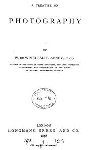 Cover of: A treatise on photography by Sir William De Wiveleslie Abney