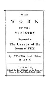 Cover of: The work of the ministry, represented to the clergy of the diocese of Ely. Ed. by W.B. Hawkins