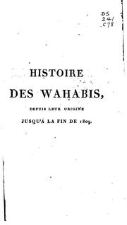 Cover of: Histoire des Wahabis: depuis leur origine jusqu'a la fin de 1809 by Louis Alexandre Olivier de Corancez, Louis Alexandre Olivier de Corancez