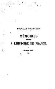 Cover of: Nouvelle collection des mémoires pour servir à l'histoire de France: depuis le XIIIe siècle ...