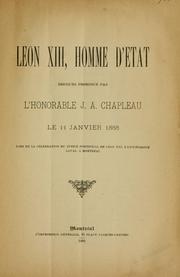 Cover of: Léon XIII, homme d'Etat: discours prononcé par l'Honorable J.A. Chapleau, le 11 janvier 1888, lors de la célébration du jubilé pontifical de Léon XIII à l'Université Laval, à Montréal.