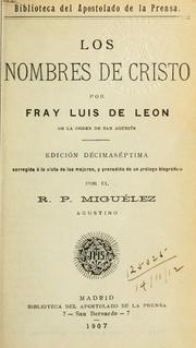 Cover of: nombres de Cristo.: 17. ed., corregida à la vista de las mejores, y precedida de un prólogo biográfico por el R.P. Miguélez.