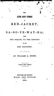 Cover of: the life and times of red-jacket, or sa-go-ye-wat-ha being the sequel to the history of six nations by William L. Stone