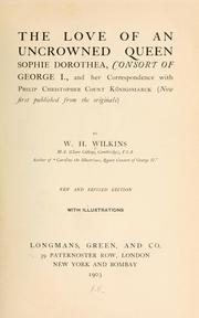 Cover of: love of an uncrowned queen, Sophie Dorothea, consort of George I.: and her correspondence with Philip Christopher, count Königsmarck