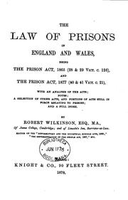 Cover of: The Law of Prisons in England and Wales, Being the Prison Act, 1865 (28 & 29 Vict. C. 126), and ...