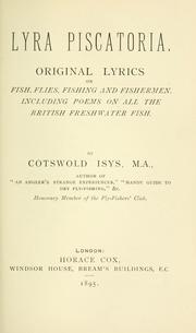 Cover of: Lyra piscatoria: original lyrics on fish, flies, fishing and fishermen, including poems on all the British fishwater fish