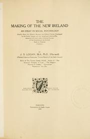 Cover of: making of the New Ireland: an essay in social psychology : chiefly about the relation between the cultural studies conducted by the Gaelic League and the social and industrial renascence in Ireland, with a critical account of the contributions by the Irish Gaels to creative literature.