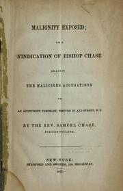 Cover of: Malignity exposed; or, A vindication of Bishop Chase against the malicious accusations of an anonymous pamphlet, printed in Ann-street, N.Y.