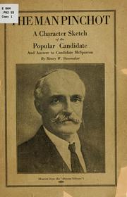 Cover of: man Pinchot: a character sketch of the popular candidate, and answer to Candidate McSparran