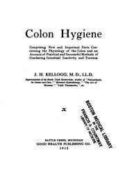 Cover of: Colon Hygiene: Comprising New and Important Facts Concerning the Physiology ...