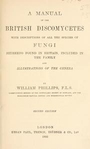 Cover of: manual of the British Discomycetes: with descriptions of all the species of fungi hitherto found in Britain, included in the family and illustrations of the genera