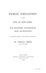 Cover of: Public Education in the City of New York: Its History, Condition: Its History, Condition. And ... by Thomas Boese, Thomas F. Harrison, New York (N.Y.). Board of Education