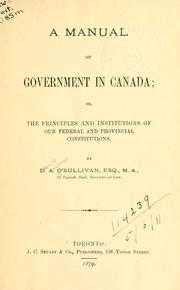 Cover of: manual of government in Canada: or, The principles and institutions of our federal and provincial constitutions.