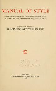 Cover of: Manual of style: being a compilation of the typographical rules in force at the University of Chicago press, to which are appended specimens of types in use.