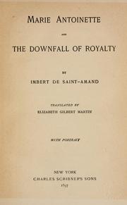 Cover of: Marie Antoinette and the downfall of royalty by Arthur Léon Imbert de Saint-Amand