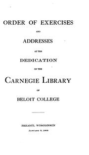 Order of Exercises and Addresses at the Dedication of the Carnegie Library of Beloit College .. by Beloit College