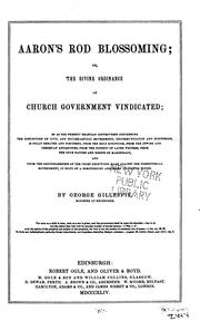 Cover of: Aaron's Rod Blossoming, Or, The Divine Ordinance of Church Government Vindicated ... by George Gillespie