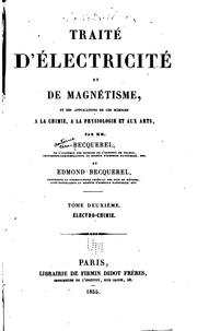 Cover of: Traité d'électricité et de magnétisme et des applications de ces sciences à ... by Alexandre Edmond Becquerel, Becquerel (Antoine César), Antoine César Becquerel, Ed . Becquerel